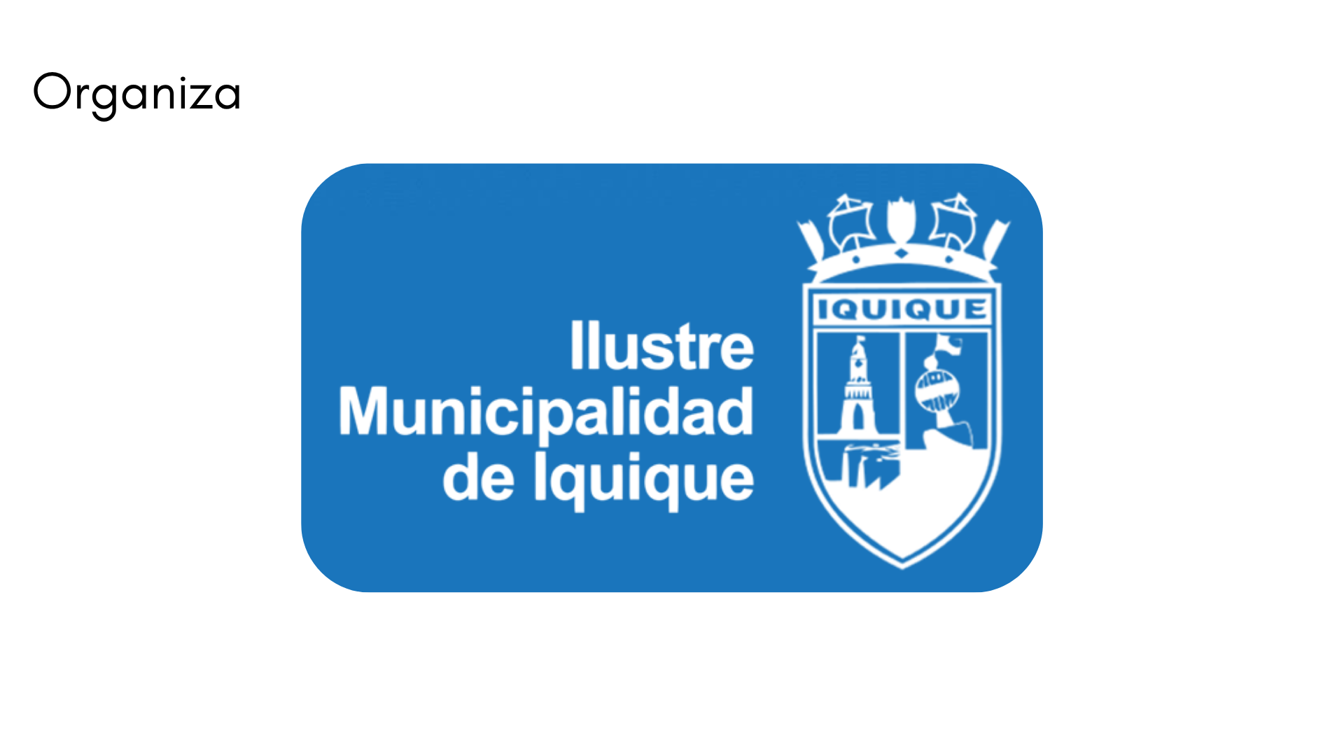 Organiza - Municipalidad de Iquique · Iquique de Mar a Cordillera